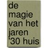 De magie van het jaren '30 huis