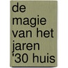 De magie van het jaren '30 huis door Joost Kingma