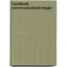 Handboek communicatiestrategie door Betteke van Ruler