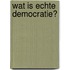 Wat is echte democratie?