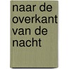 Naar de overkant van de nacht door Jan van Mersbergen