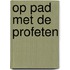 Op pad met de profeten
