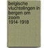 Belgische vluchtelingen in Bergen om Zoom 1914-1918