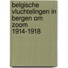Belgische vluchtelingen in Bergen om Zoom 1914-1918 door Yolande Kortlever