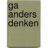 Ga anders denken door Dries van den Akker