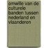 Omwille van de culturele banden tussen Nederland en Vlaanderen