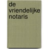 De vriendelijke notaris by Jan van de Velde