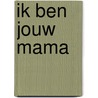 Ik ben jouw mama door Celine Vandeweghe