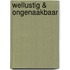 Wellustig & ongenaakbaar