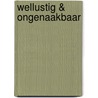 Wellustig & ongenaakbaar by Jacqueline Baird