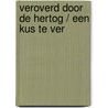 Veroverd door de hertog / Een kus te ver door Nicola Cornick