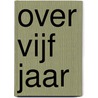 Over vijf jaar by Rebecca Serle