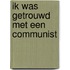 Ik was getrouwd met een communist