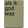 Als ik God was by Youp van 'T. Hek