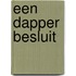 Een dapper besluit