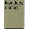 Kiendops oorlog door Janneke Holwarda