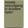 Morele vooruitgang in duistere tijden by Markus Gabriel