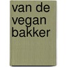 Van de vegan bakker door Rodolphe Landemaine