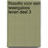 Filosofie voor een weergaloos leven deel 3