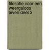 Filosofie voor een weergaloos leven deel 3 door Lammert Kamphuis