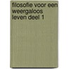 Filosofie voor een weergaloos leven deel 1 by Lammert Kamphuis
