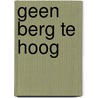 GEEN BERG TE HOOG door Hans Terol