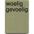 Woelig gevoelig