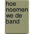 Hoe noemen we de band