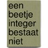 Een beetje integer bestaat niet