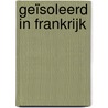 Geïsoleerd in Frankrijk door Willemien van Lith