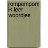 Rompompom ik leer woordjes door Onbekend