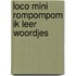 Loco Mini Rompompom ik leer woordjes