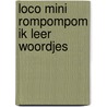 Loco Mini Rompompom ik leer woordjes door Onbekend