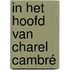 In het hoofd van Charel Cambré