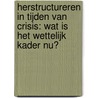 Herstructureren in tijden van crisis: wat is het wettelijk kader nu? by Unknown