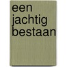 Een jachtig bestaan by Christell van Loon