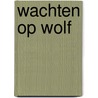 Wachten op Wolf door Sandra Dieckmann