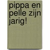Pippa en Pelle zijn jarig! by Daniela Drescher