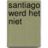 Santiago werd het niet