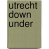 Utrecht Down Under by Unknown
