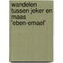 Wandelen tussen Jeker en Maas 'Eben-Emael'
