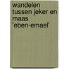 Wandelen tussen Jeker en Maas 'Eben-Emael' by Unknown