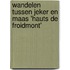 Wandelen tussen Jeker en Maas 'Hauts de Froidmont'