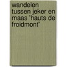 Wandelen tussen Jeker en Maas 'Hauts de Froidmont' by Unknown