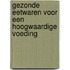 Gezonde eetwaren voor een hoogwaardige voeding
