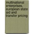 Multinational Enterprises, European State Aid and Transfer Pricing