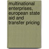 Multinational Enterprises, European State Aid and Transfer Pricing door Dr. Paulina Szotek-Ververken
