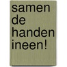 Samen de handen ineen! door Roel Meijers