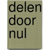 Delen door nul by C.J. Alders