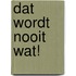 Dat wordt nooit wat!